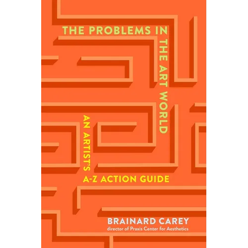 The Problems in the Art World: An Artist's A-Z Action Guide