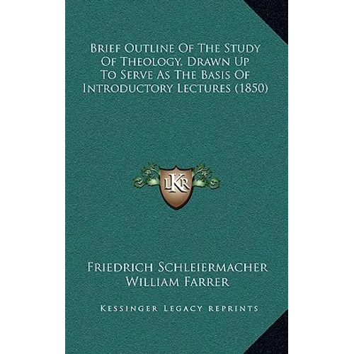 Brief Outline Of The Study Of Theology, Drawn Up To Serve As The Basis Of Introductory Lectures (1850)