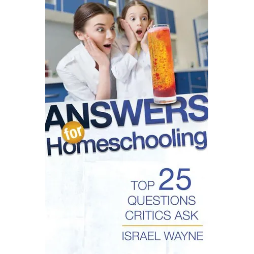 Answers for Homeschooling: Top 25 Questions Critics Ask