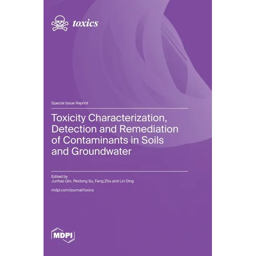 Toxicity Characterization, Detection and Remediation of Contaminants in Soils and Groundwater
