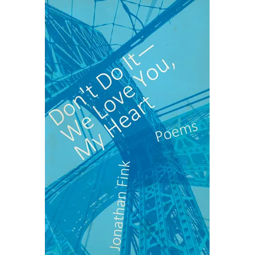 Don't Do It, We Love You, My Heart