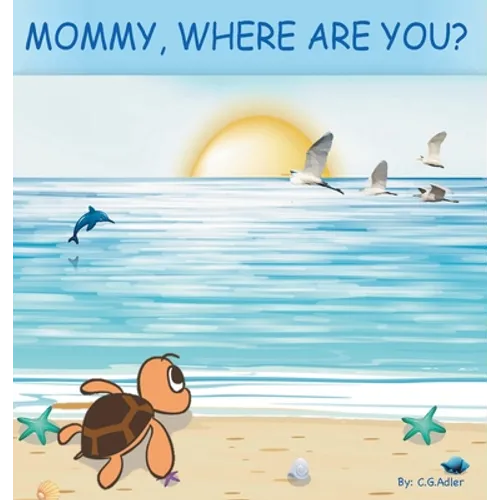 Mommy, Where Are You?: The story of a turtle hatchling who is separated from her family. 8x 8,24 page, 24 illustrations.