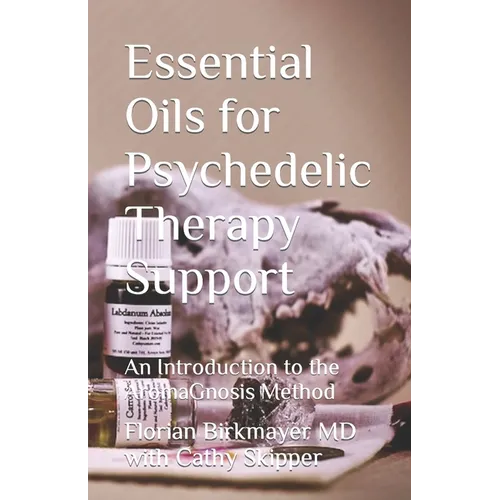 Essential Oils for Psychedelic Therapy Support: An Introduction to the AromaGnosis Method