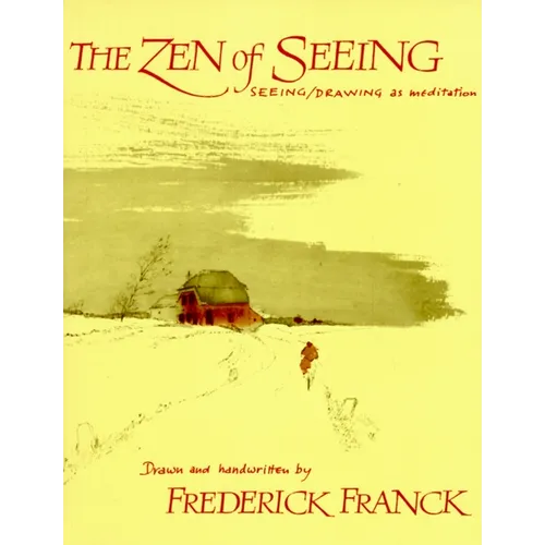 Zen of Seeing: Seeing/Drawing as Meditation