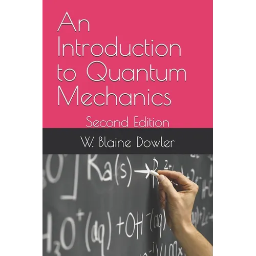 An Introduction to Quantum Mechanics: Second Edition
