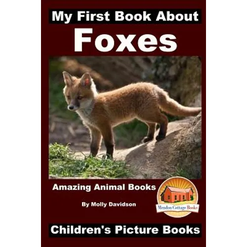 My First Book about Foxes - Amazing Animal Books - Children's Picture Books