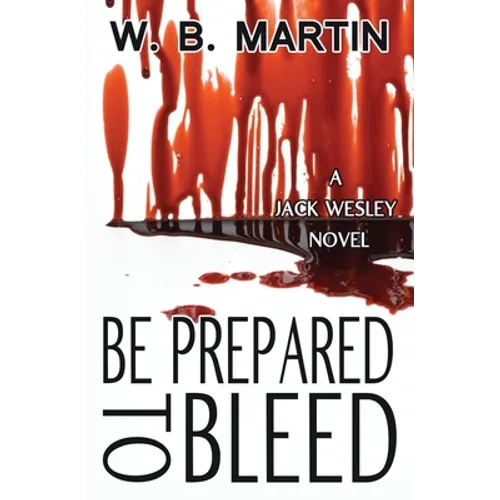 Be Prepared To Bleed: A Jack Wesley Novel