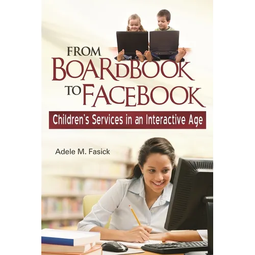 From Boardbook to Facebook: Children's Services in an Interactive Age