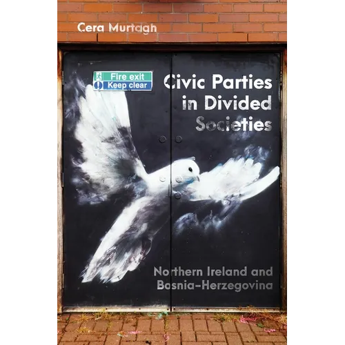 Civic Parties in Divided Societies: Northern Ireland and Bosnia-Herzegovina