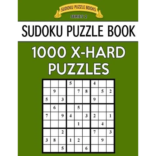 Sudoku Puzzle Book, 1,000 EXTRA HARD Puzzles: Bargain Sized Jumbo Book, No Wasted Puzzles With Only One Level