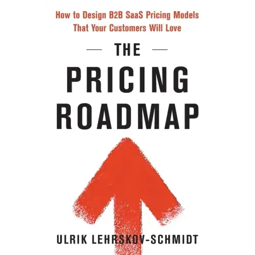 The Pricing Roadmap: How to Design B2B SaaS Pricing Models That Your Customers Will Love