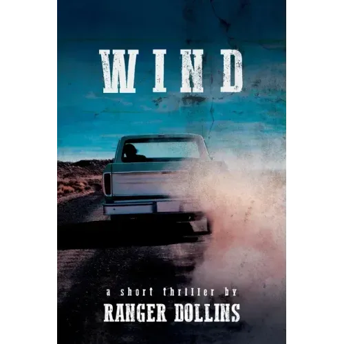 Wind: A short thriller by Ranger Dollins