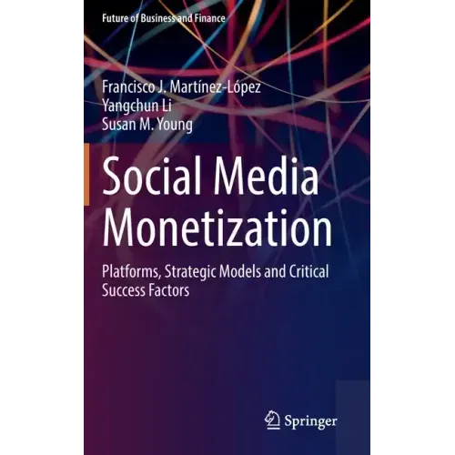 Social Media Monetization: Platforms, Strategic Models and Critical Success Factors