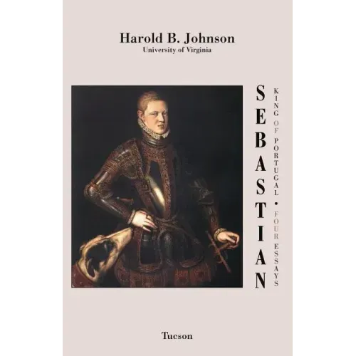 Sebastian King of Portugal: Four Essays