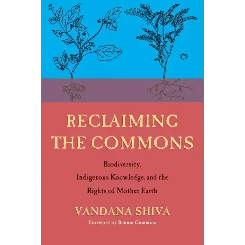 Reclaiming the Commons: Biodiversity, Traditional Knowledge, and the Rights of Mother Earth