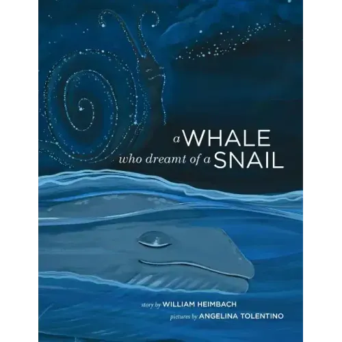 A Whale Who Dreamt of a Snail: A bedtime picture book about our dreams, and how we are connected to the other inhabitants of our world.
