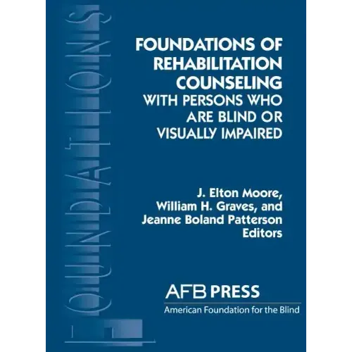 Foundations of Rehabilitation Counseling with Persons Who Are Blind or Visually Impaired