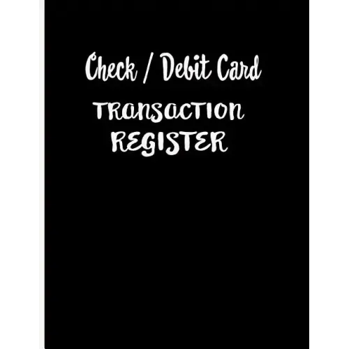 Check / Debit Card Transaction Register: Checkbook Register Checking Account Accommodates Over 1800 Transactions.