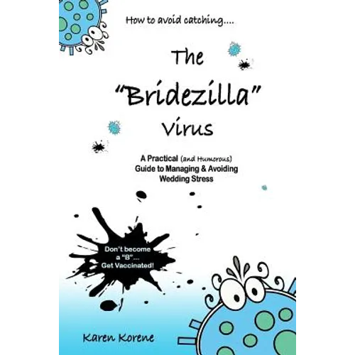 How to Avoid Catching The Bridezilla Virus: A Practical and Humorous Guide to Managing and Avoiding Wedding Stress