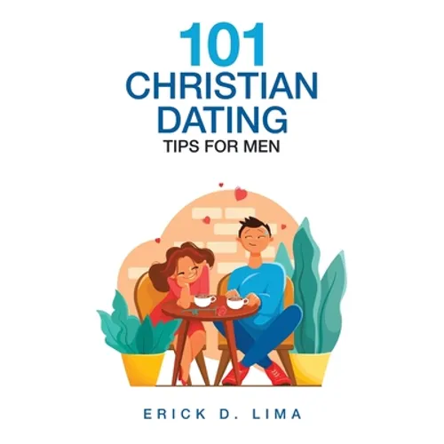 101 Christian Dating Tips for Men