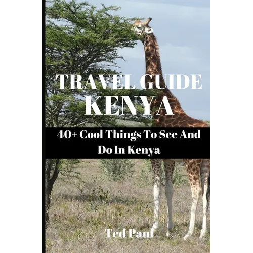 Travel Guide Kenya 2023: 40+ Cool Things To See And Do In Kenya