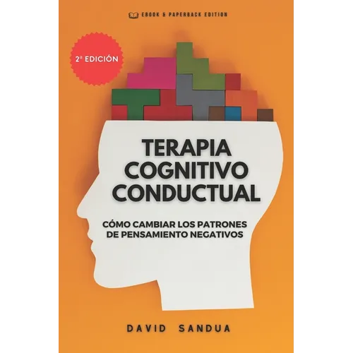Terapia Cognitivo Conductual: Cómo Cambiar Los Patrones de Pensamiento Negativos