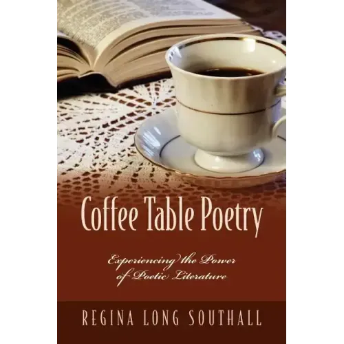 Coffee Table Poetry: Experiencing the Power of Poetic Literature