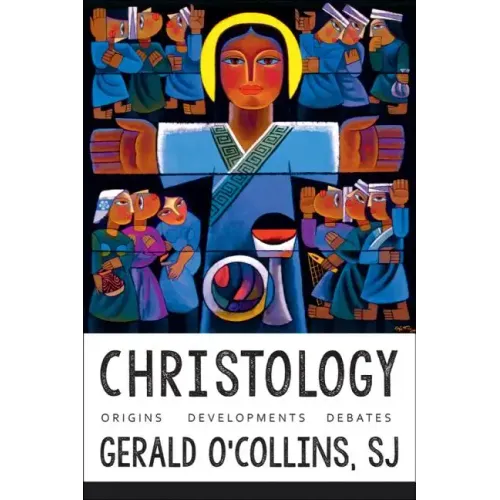 Christology: Origins, Developments, Debates