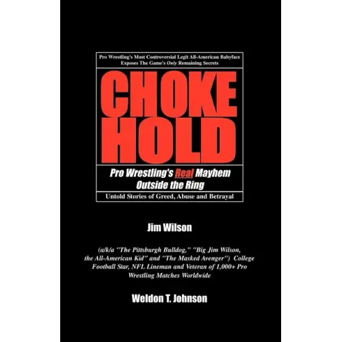 Chokehold: Pro Wrestling's Real Mayhem Outside the Ring