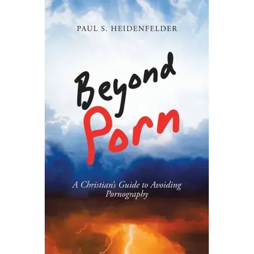 Beyond Porn: A Christian's Guide to Avoiding Pornography