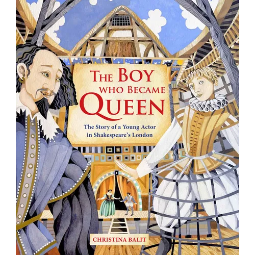 The Boy Who Became Queen: The Story of a Young Actor in Shakespeare's London