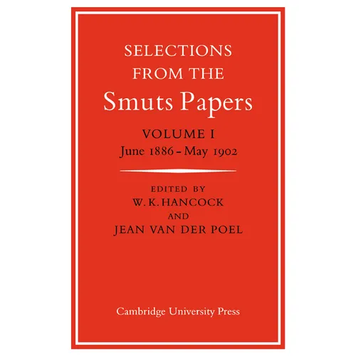 Selections from the Smuts Papers: Volume 1, June 1886-May 1902