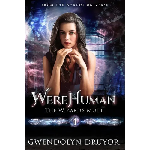 WereHuman 4: The Wizard's Mutt: A Wyrdos Universe Novel