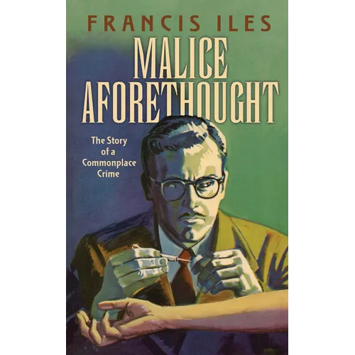Malice Aforethought: The Story of a Commonplace Crime