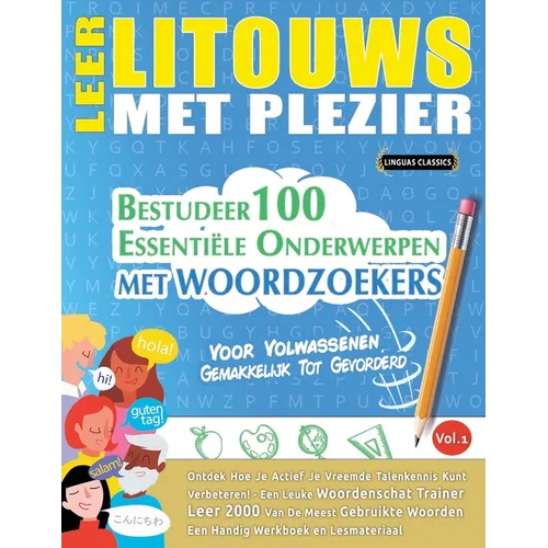 Leer Litouws Met Plezier - Voor Volwassenen: Gemakkelijk Tot Gevorderd - Bestudeer 100 Essentiële Onderwerpen Met Woordzoekers - Vol.1