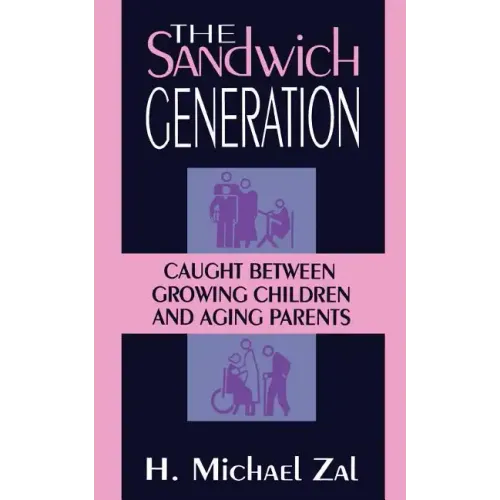 The Sandwich Generation: Caught Between Growing Children and Aging Parents