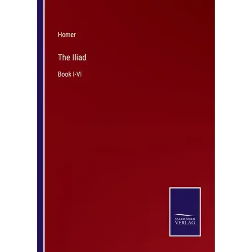 The Iliad: Book I-VI
