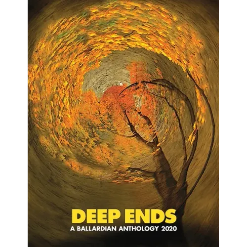 Deep Ends: A Ballardian Anthology 2020