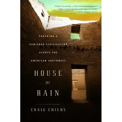 House of Rain: Tracking a Vanished Civilization Across the American Southwest