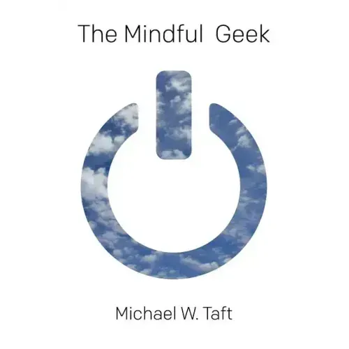 The Mindful Geek: Secular Meditation for Smart Skeptics