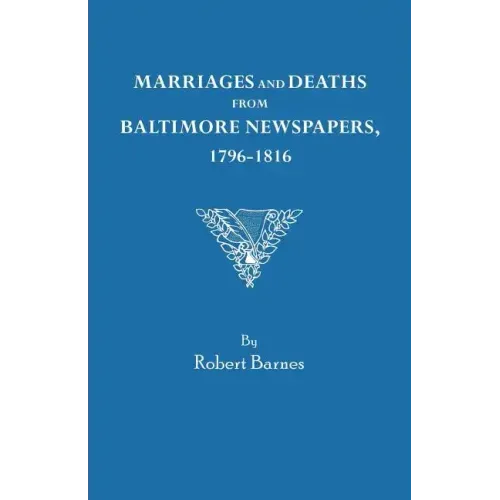 Marriages and Deaths from Baltimore Newspapers, 1796-1816