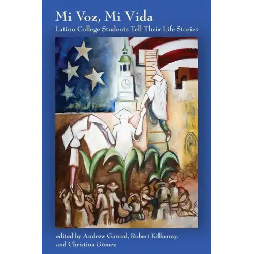 Mi Voz, Mi Vida: Latino College Students Tell Their Life Stories