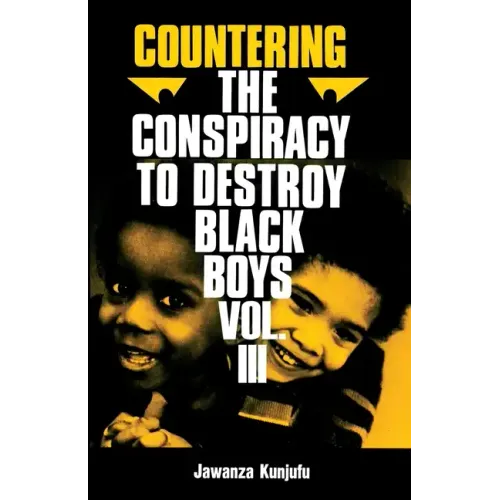 Countering the Conspiracy to Destroy Black Boys Vol. III: Jawanza Kunjufu Volume 3