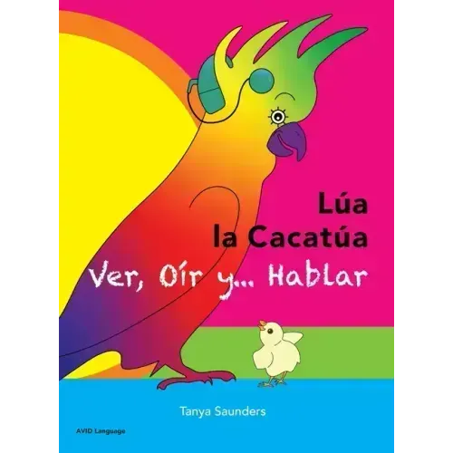 LÚA LA CACATÚA - Ver, Oír y... Hablar: una alegre historia de amistad, aceptación y oídos mágicos