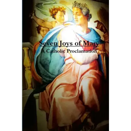 Seven Joys of Mary: A Catholic Proclamation
