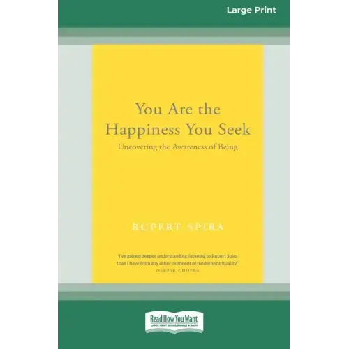 You Are the Happiness You Seek: Uncovering the Awareness of Being [Large Print 16 Pt Edition]