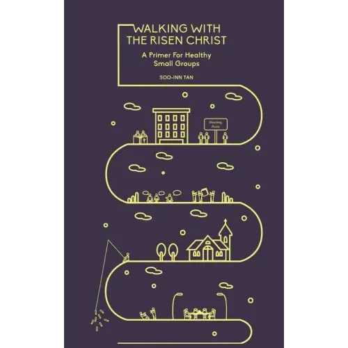 Walking with the Risen Christ: A Primer for Healthy Small Groups