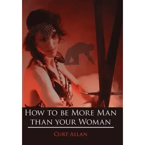 How to be More Man than your Woman