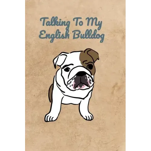 Talking To My English Bulldog