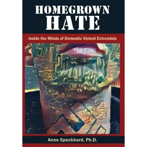 Homegrown Hate: Inside the Minds of Domestic Violent Extremists